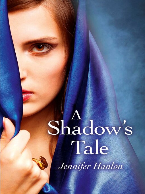 Title details for A Shadow's Tale by Jennifer Hanlon - Available